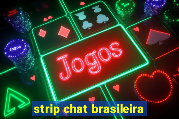 strip chat brasileira